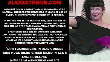Dirtygardengirl in black dress take huge dildo green dildo in ass & anal prolapse