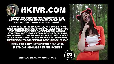 Sexy fox lady Hotkinkyjo self anal fisting & prolapse in the forest – VR180